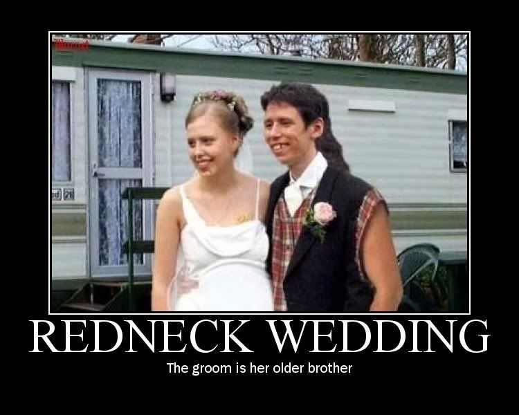 Have you ever seen the show on CMT called Redneck Weddingit is a reality 
