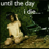 Until The Day I Die